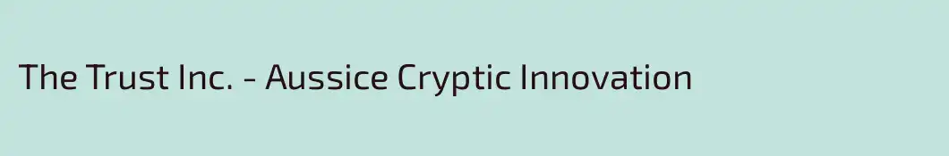 The Trust Inc. - Aussice Cryptic Innovation
